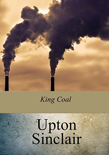 King Coal (Paperback, 2017, CreateSpace Independent Publishing Platform, Createspace Independent Publishing Platform)