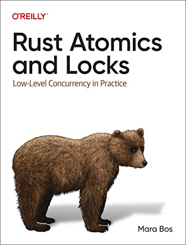 Rust Atomics and Locks (2022, O'Reilly Media, Incorporated)