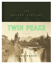 The Secret History of Twin Peaks: A Novel (2016, Flatiron Books)