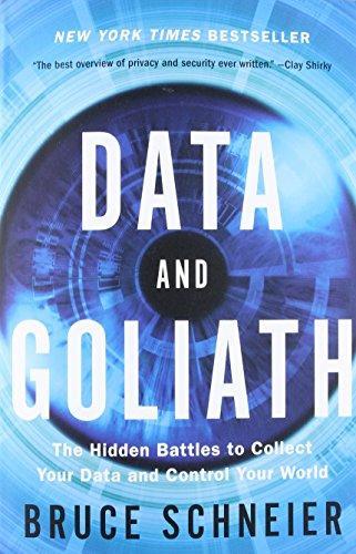 Data and Goliath: The Hidden Battles to Collect Your Data and Control Your World