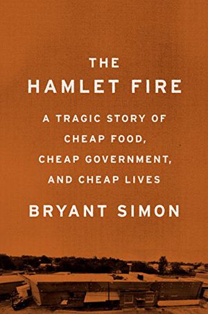 The Hamlet Fire (2020, University of North Carolina Press)