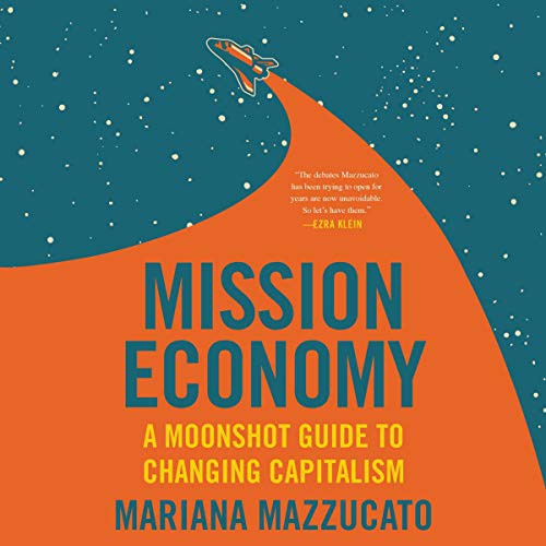 Mission Economy (2021, HarperCollins B and Blackstone Publishing, Harpercollins)