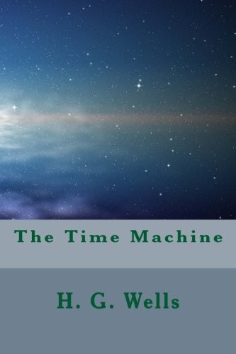 The Time Machine (Paperback, 2016, CreateSpace Independent Publishing Platform)