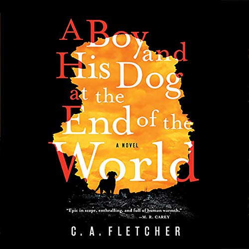 A Boy and His Dog at the End of the World (AudiobookFormat, 2019, Hachette B and Blackstone Audio, Orbit)