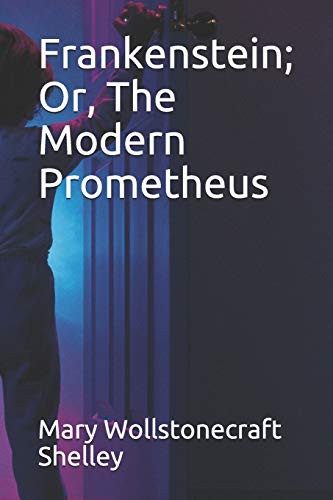 Frankenstein; Or, The Modern Prometheus (Paperback, 2019, Independently published, Independently Published)