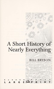A short history of nearly everything (2003, Random House Large Print)
