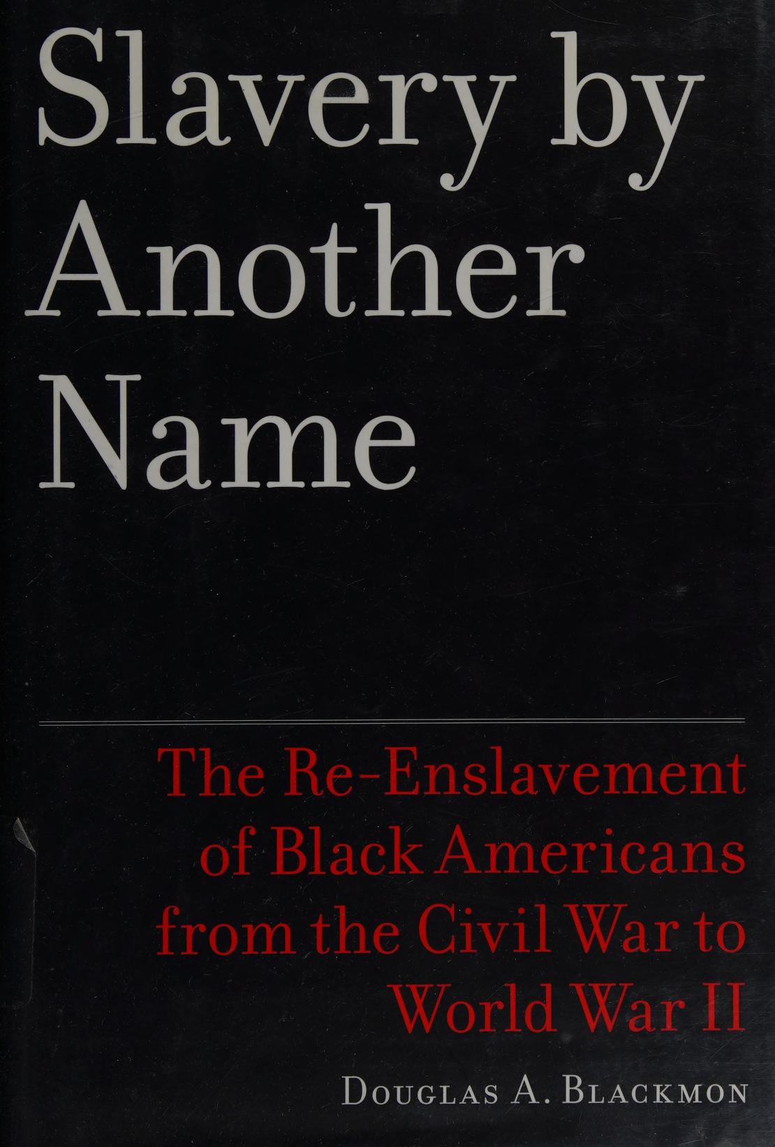 Slavery by Another Name (Hardcover, 2008, Doubleday)