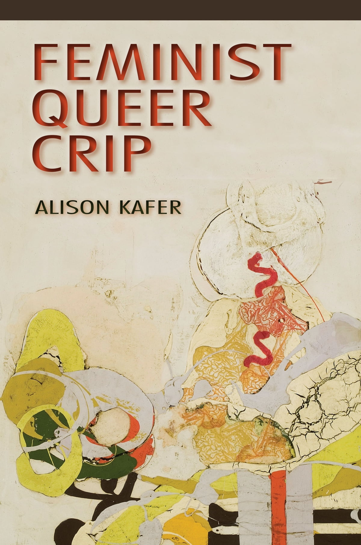 Feminist, Queer, Crip (2013, Indiana University Press)