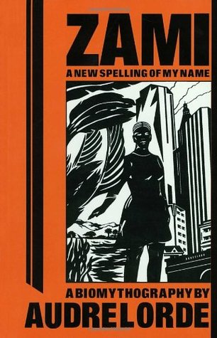 Zami, a new spelling of my name (1983, Crossing Press)