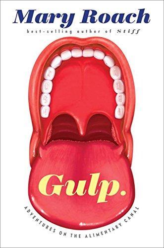 Gulp: Adventures on the Alimentary Canal (Hardcover, 2013, W. W. Norton & Company)