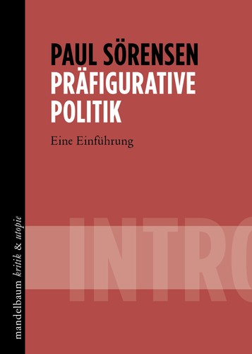 Präfigurative Politik (Paperback, German language, 2023, Mandelbaum Verlag)