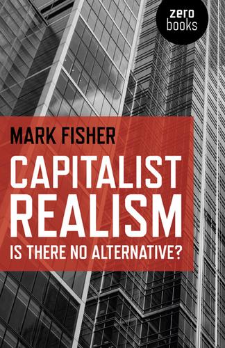 Capitalist Realism (2009, Zero Books)