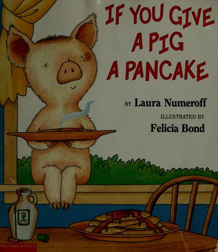 If you give a pig a pancake (1999, Scholastic Inc.)