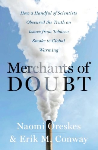 Merchants of doubt (2010, Bloomsbury Press)