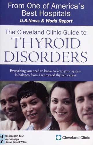 The Cleveland Clinic guide to thyroid disorders (2009, Kaplan Pub.)