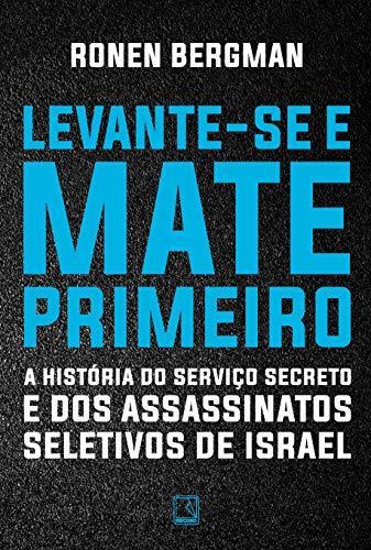 Levante-Se e Mate Primeiro. A História do Serviço Secreto e dos Assassinatos Seletivos de Israel (Portuguese language)