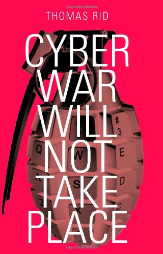 Cyber War Will Not Take Place (EBook, London: Hurst/Oxford University Press)