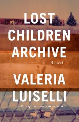 Lost Children Archive (Hardcover, 2019, Alfred A. Knopf)