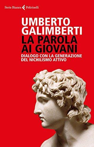 La parola ai giovani. Dialogo con la generazione del nichilismo attivo (Italian language, 2018)