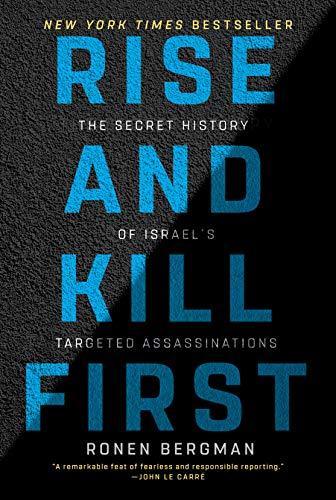 Rise and Kill First: The Secret History of Israel's Targeted Assassinations (2019, Random House Publishing Group)