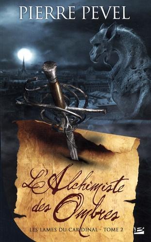 Les Lames du Cardinal, Tome 2 : L'Alchimiste des Ombres (French language)