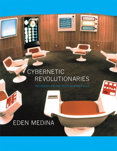 Cybernetic Revolutionaries (2014, MIT Press)