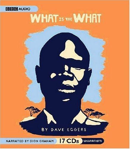 What Is the What (AudiobookFormat, 2007, BBC Audiobooks America)