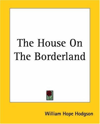 The House On The Borderland (2004, Kessinger Publishing)