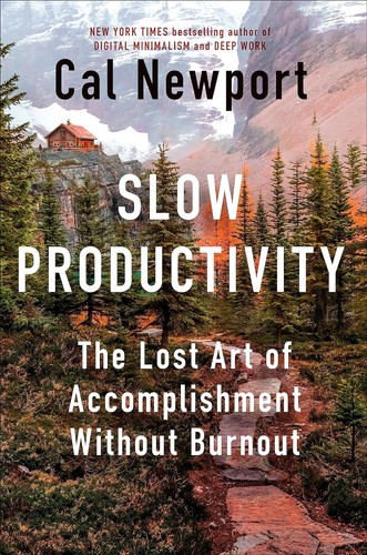 Slow Productivity: The Lost Art of Accomplishment Without Burnout (Hardcover, Portfolio)