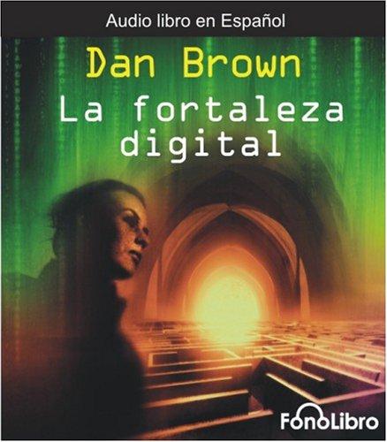 La Fortaleza Digital (Spanish language, 2006, FonoLibro Inc.)