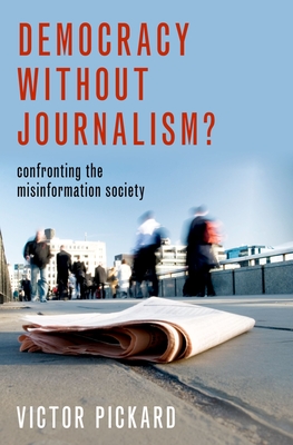 Democracy Without Journalism? (Paperback, 2019, Oxford University Press, USA)