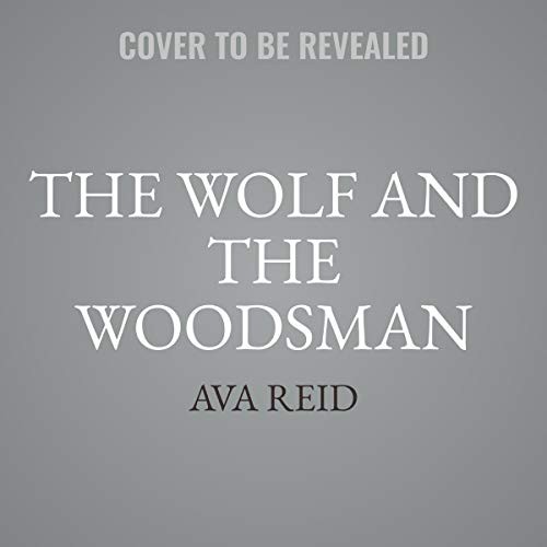 The Wolf and the Woodsman (AudiobookFormat, 2021, HarperCollins B and Blackstone Publishing)