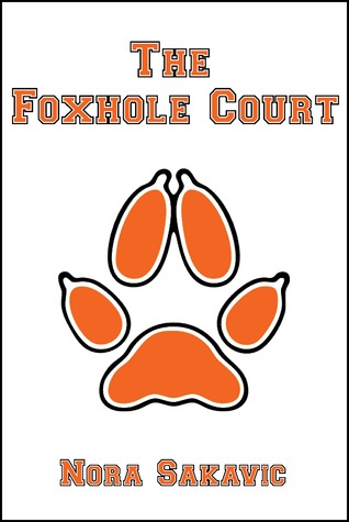 The Foxhole Court (2013, Nora Sakavic)