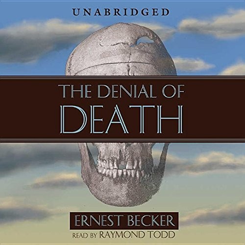 The Denial of Death (AudiobookFormat, 2005, Blackstone Audiobooks)