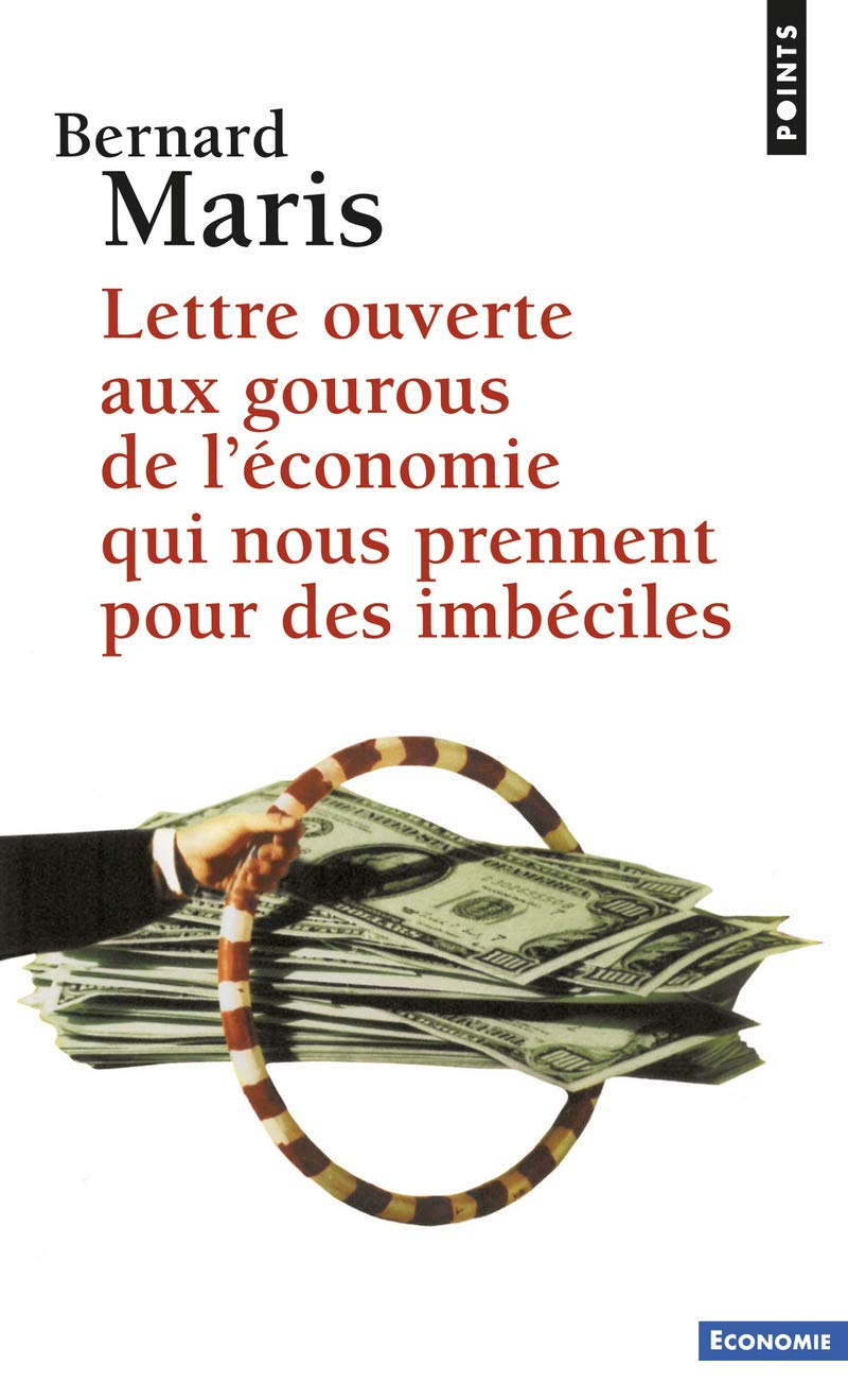 Lettre ouverte aux gourous de l'économie qui nous prennent pour des imbéciles (Hardcover, French language, Points)