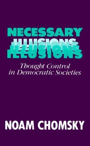 Necessary illusions (1989, South End Press)