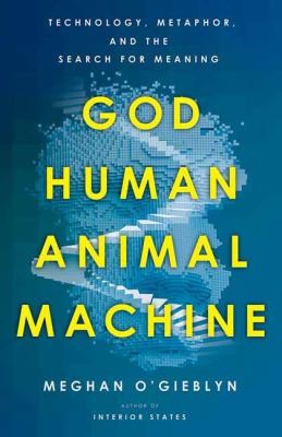 God, Human, Animal, Machine (2022, Knopf Doubleday Publishing Group)