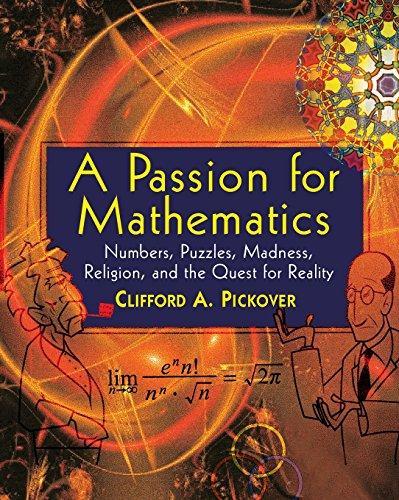 A Passion for Mathematics: Numbers, Puzzles, Madness, Religion, and the Quest for Reality (2005)