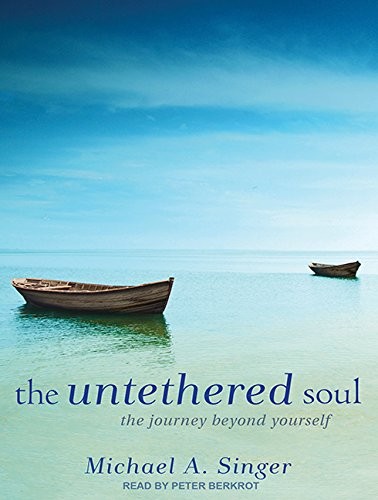 The Untethered Soul (AudiobookFormat, 2011, The Untethered Soul The Journey Beyond Yourself, Tantor Audio)