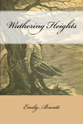 Wuthering Heights (Paperback, 2017, Createspace Independent Publishing Platform, CreateSpace Independent Publishing Platform)