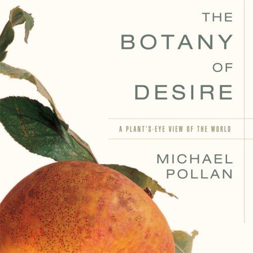 The Botany of Desire (2007, Audio Evolution, distributed by Gildan/Hachette)