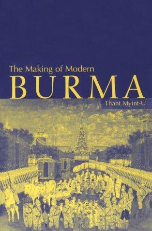 The making of modern Burma (2001, Cambridge University Press)