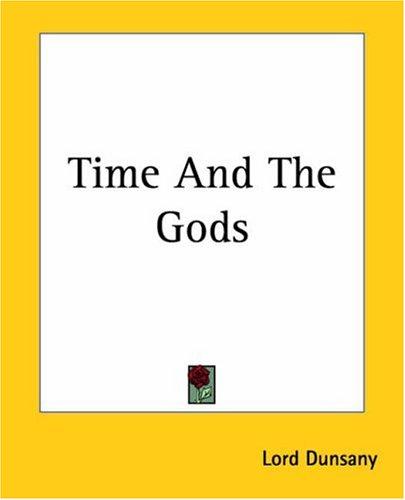 Time And The Gods (2004, Kessinger Publishing)