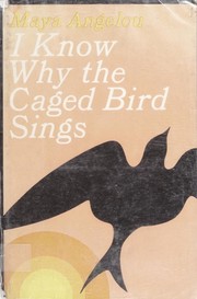 I know why the caged bird sings. (1973, Random House)