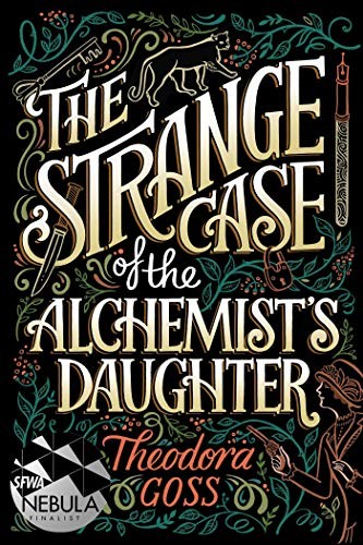 The Strange Case of the Alchemist's Daughter (1) (The Extraordinary Adventures of the Athena Club) (2018, Gallery / Saga Press)