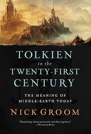 Tolkien in the Twenty-First Century (2023, Pegasus Books)