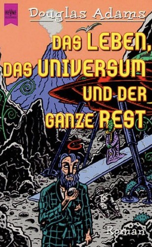 Das Leben, das Universum und der ganze Rest (German language, 2004, Rogner & Bernhard bei Zweitausendeins)