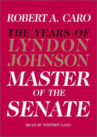 The Master of the Senate (The Years of Lyndon Johnson, Volume 3) (AudiobookFormat, 2002, Random House Audio)