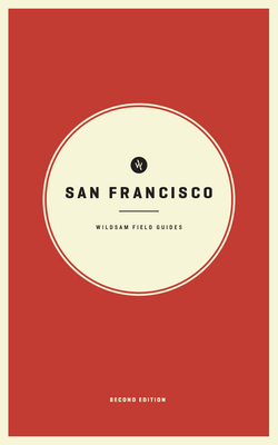 Wildsam Field Guides : San Francisco (2021, Arcadia Publishing)