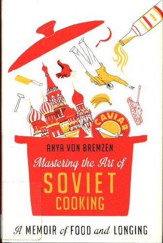 Mastering the Art of Soviet Cooking (Hardcover, 2013, Crown)